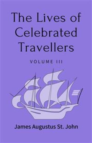 The Lives of Celebrated Travellers Volume 3 (of 3) - cover