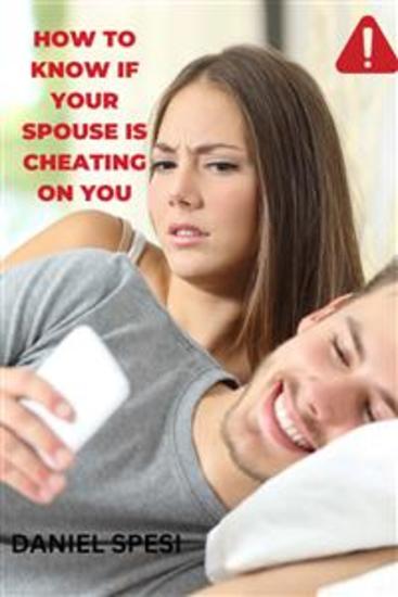 How to Know if Your Spouse is Cheating on you - …Know When to leave - cover