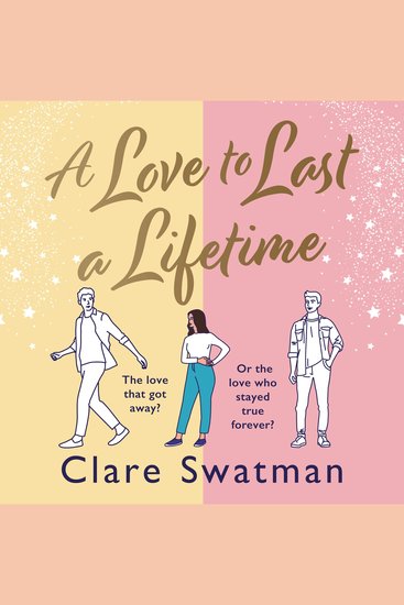 A Love to Last a Lifetime - The epic love story from Clare Swatman author of Before We Grow Old - cover