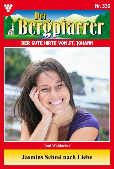 Jasmins Schrei nach Liebe - Der Bergpfarrer 339 – Heimatroman - cover
