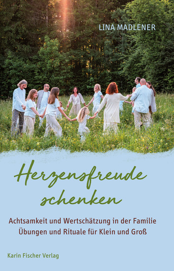 Herzfreude schenken - Achtsamkeit und Wertschätzung in der Familie Übungen und Rituale für Klein und Groß - cover
