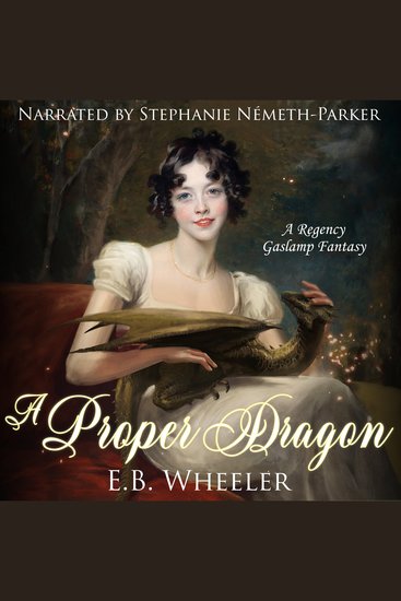 A Proper Dragon - A Regency Gaslamp Fantasy - cover