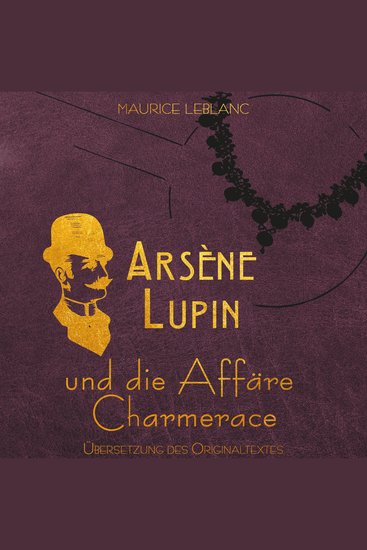 Arsène Lupin - Arsene Lupin und die Affäre Charmerace (Ungekürzt) - cover