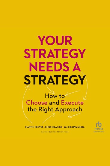 Your Strategy Needs a Strategy - How to Choose and Execute the Right Approach - cover