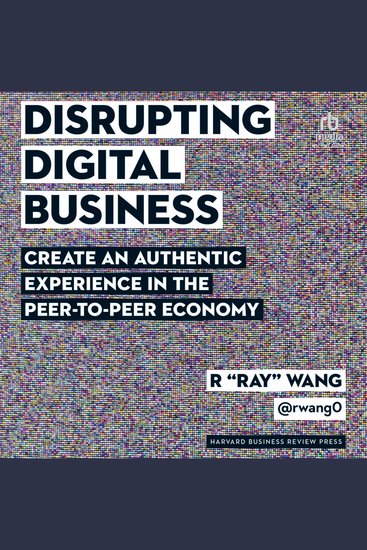 Disrupting Digital Business - Create an Authentic Experience in the Peer-to-Peer Economy - cover