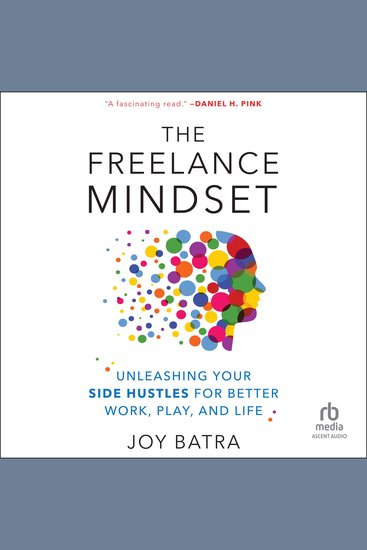 The Freelance Mindset - Unleashing Your Side Hustles for Better Work Play and Life - cover