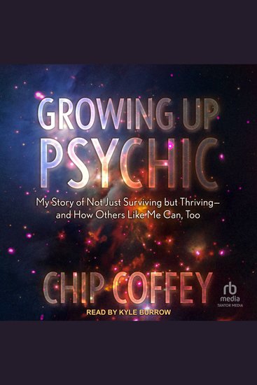 Growing Up Psychic - My Story of Not Just Surviving but Thriving and How Others Like Me Can Too - cover