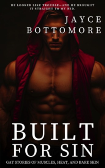 Built for Sin - Gay Stories of Muscles Heat and Bare Skin - cover