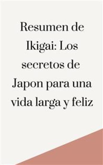 Resumen de Ikigai: Los secretos de Japón para una vida larga y feliz - cover