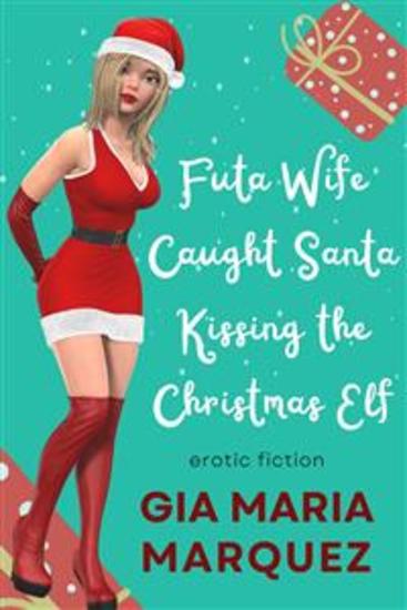 Futa Wife Caught Santa Kissing the Christmas Elf - cover
