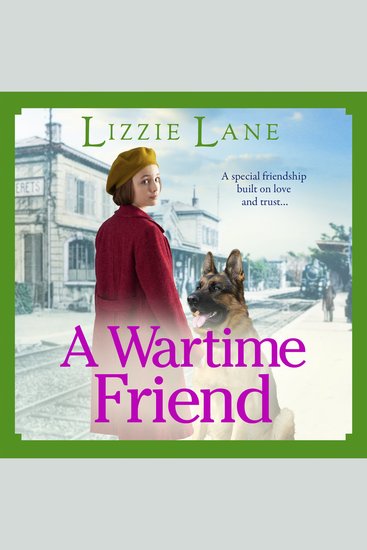 A Wartime Friend - A historical saga you won't be able to put down by Lizzie Lane - cover