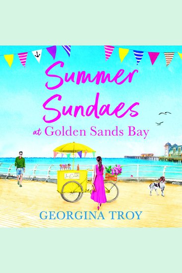 Summer Sundaes at Golden Sands Bay - The start of a wonderful feel-good romantic series from Georgina Troy - cover
