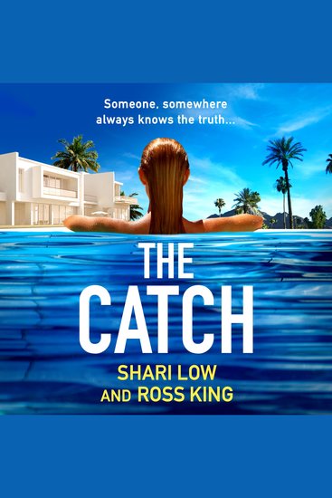 The Catch - A glamorous thriller from Shari Low and TV's Ross King - cover