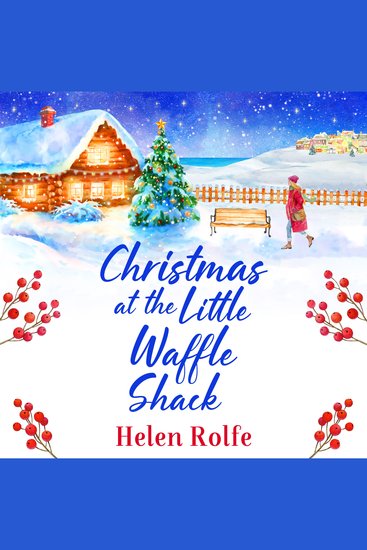 Christmas at the Little Waffle Shack - A wonderfully festive feel-good read from Helen Rolfe - cover