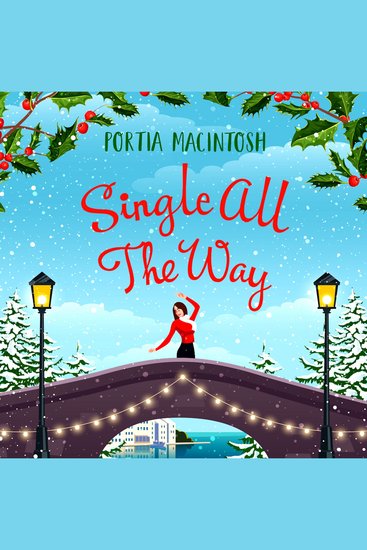 Single All The Way - A laugh-out-loud festive romantic comedy from MILLION-COPY BESTSELLER Portia MacIntosh - cover