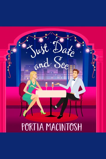 Just Date and See - A laugh-out-loud forced proximity blind dating romantic comedy from MILLION-COPY BESTSELLER Portia MacIntosh - cover