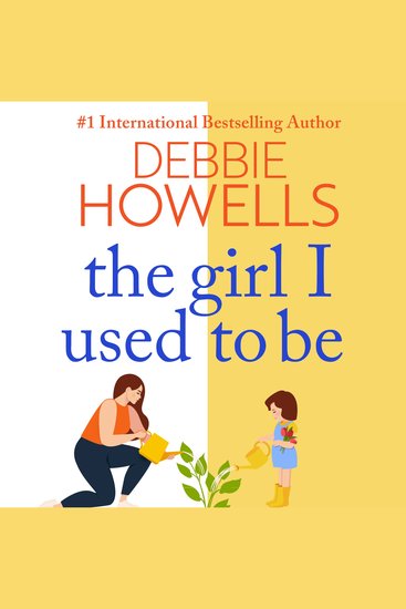 The Girl I Used To Be - A heartbreaking uplifting read from Debbie Howells - cover