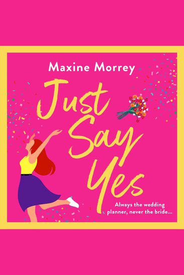 Just Say Yes - The uplifting romantic comedy from Maxine Morrey - cover