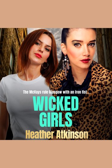 Wicked Girls - The addictive gangland thriller from Heather Atkinson - cover