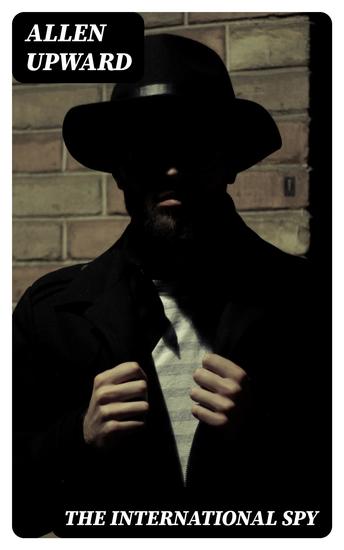 The International Spy - Being the Secret History of the Russo-Japanese War - cover