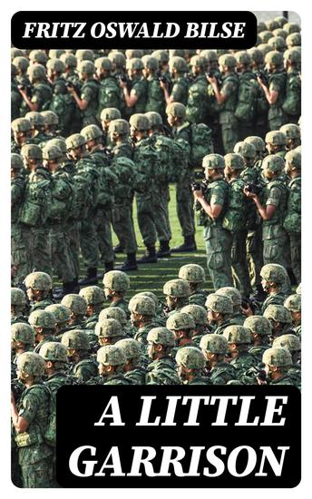 A Little Garrison - A Realistic Novel of German Army Life of To-day - cover