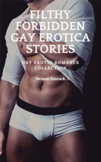 Filthy Forbidden Gay Erotica Stories - Gay Erotic Romance Collection - cover