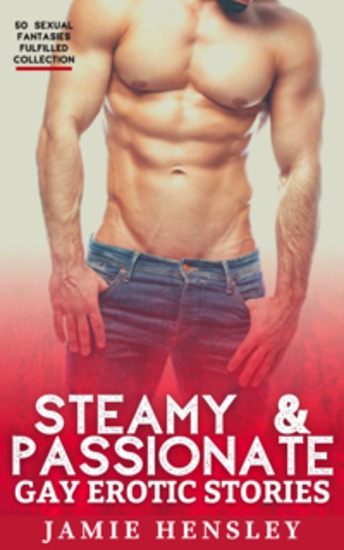 Steamy & Passionate Gay Erotic Stories - 50 Sexual Fantasies Fulfilled Collection - cover