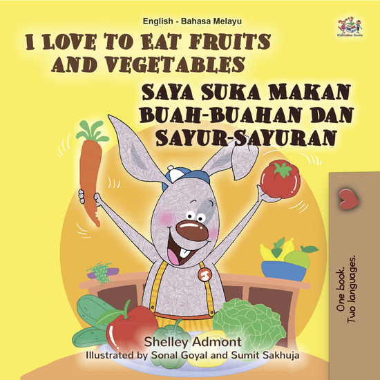 I Love to Eat Fruits and Vegetables Saya Suka Makan Buah-Buahan Dan Sayur-Sayuran - cover