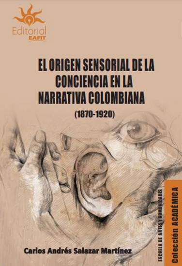 El origen sensorial de la conciencia en la narrativa colombiana (1870-1920) - cover