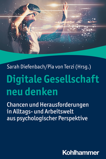 Digitale Gesellschaft neu denken - Chancen und Herausforderungen in Alltags- und Arbeitswelt aus psychologischer Perspektive - cover