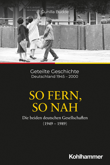 So fern so nah - Die beiden deutschen Gesellschaften (1949-1989) - cover