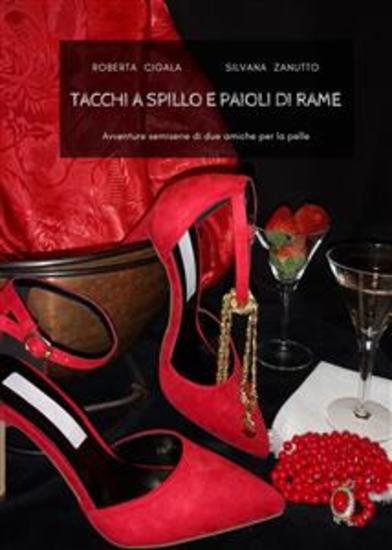 Tacchi a spillo e paioli di rame - avventure semiserie di due amiche per la pelle - cover