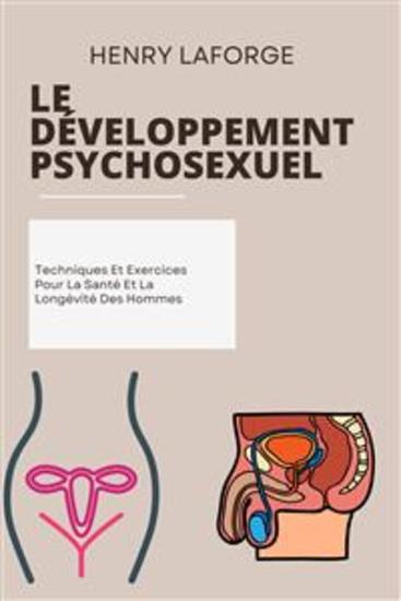 Le Développement Psychosexuel - Techniques Et Exercices Pour La Santé Et La Longévité Des Hommes - cover