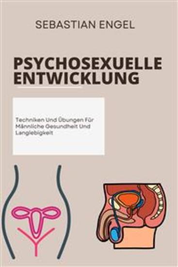 Psychosexuelle Entwicklung - Techniken Und Übungen Für Männliche Gesundheit Und Langlebigkeit - cover