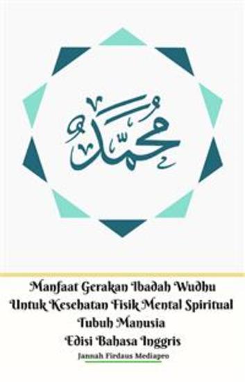 Manfaat Gerakan Ibadah Wudhu Untuk Kesehatan Fisik Mental Spiritual Tubuh Manusia Edisi Bahasa Inggris - cover