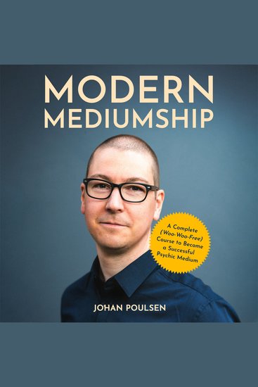 Modern Mediumship: A Complete (Woo-Woo-Free) Course to Become a Successful Psychic Medium - cover