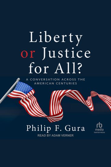 Liberty or Justice for All? - A Conversation across the American Centuries - cover
