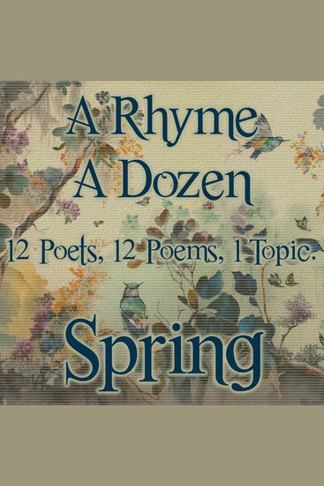 A Rhyme A Dozen ― Spring - 12 Poets 12 Poems 1 Topic - cover