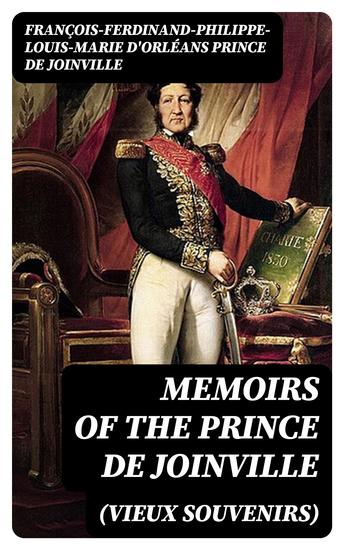 Memoirs (Vieux Souvenirs) of the Prince de Joinville - cover