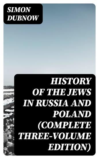 History of the Jews in Russia and Poland (Complete Three-Volume Edition) - cover