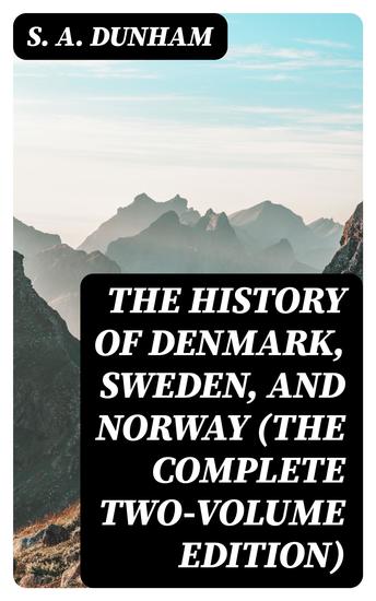 The History of Denmark Sweden and Norway (The Complete Two-Volume Edition) - cover