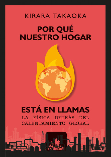 Por qué nuestro hogar está en llamas - La física detrás del calentamiento global - cover