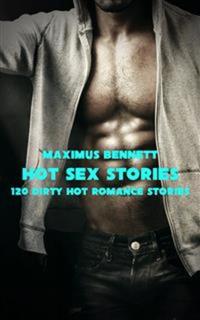 Hot Sex Stories - Volume 4 - 120 Dirty Hot Romance Stories