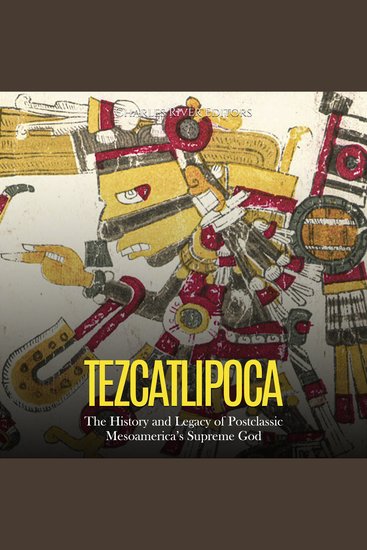 Tezcatlipoca: The History and Legacy of Postclassic Mesoamerica’s Supreme God - cover