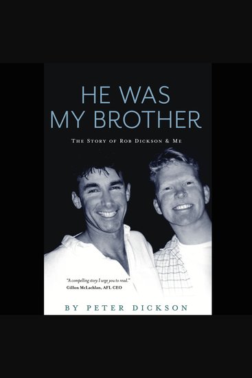 He Was My Brother - The Story of Rob Dickson & Me - cover