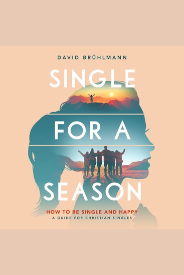 Single for a Season - How to Be Single and Happy—A Guide for Christian Singles - cover