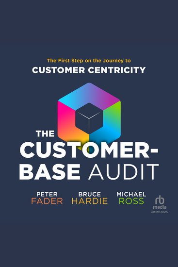 The Customer-Base Audit - The First Step on the Journey to Customer Centricity - cover
