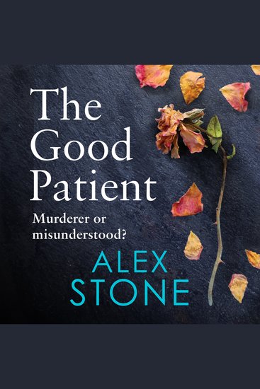 The Good Patient - The unputdownable psychological thriller from bestseller Alex Stone - cover
