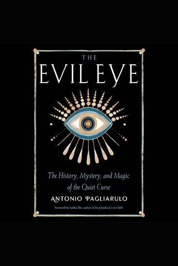 The Evil Eye - The History Mystery and Magic of the Quiet Curse - cover