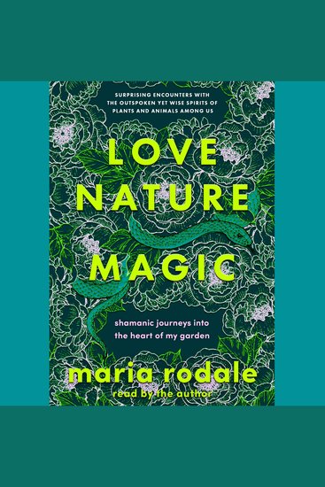 Love Nature Magic - Shamanic Journeys into the Heart of My Garden - cover